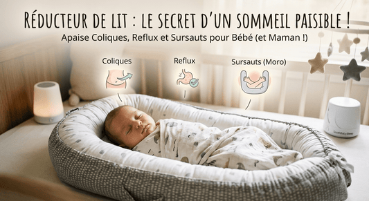 Coliques, Reflux et Sursauts (Moro) : Comment le Réducteur de Lit Apaise les Nuits de Bébé ? - Bien-être Bébé